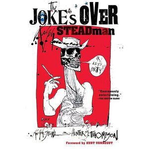 The Joke's Over: Bruised Memories: Gonzo, Hunter S. Thompson, and Me -- Ralph St
